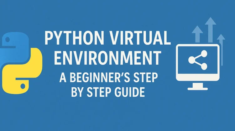 Beginner's Guide To Python Virtual Environment
