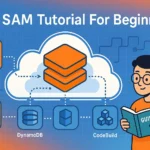 AWS SAM Tutorial For Beginners