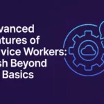 advanced service worker features